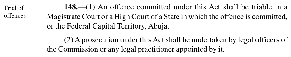Section 148 of the Electoral Act 2026: offences are triable in a Magistrate Court or a State or FCT High Court, and prosecutions are undertaken by INEC's legal officers or a legal practitioner it appoints