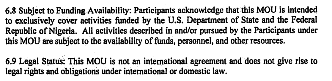Sections 6.8 and 6.9 of the memorandum: activities are subject to the availability of funds, and the MOU is not an international agreement and does not give rise to legal rights and obligations