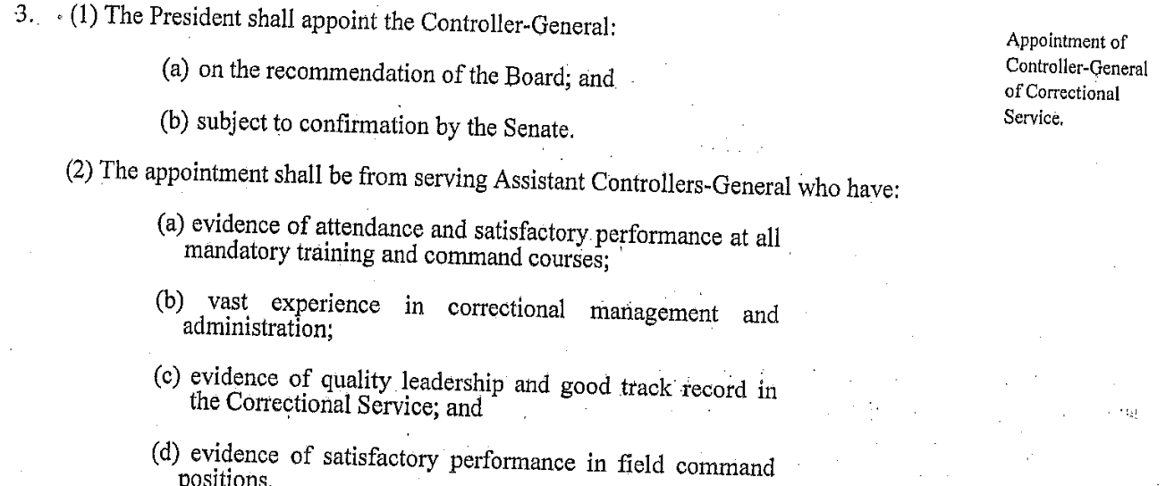 Nigerian Correctional Service Act 2019, section 3: the President shall appoint the Controller-General on the recommendation of the Board and subject to confirmation by the Senate, from serving Assistant Controllers-General
