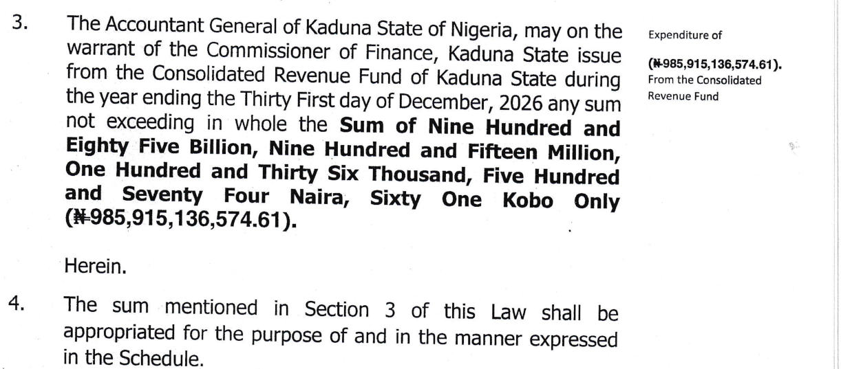 Sections 3 and 4 of the Kaduna State Appropriation Law, 2026: the Accountant General may issue any sum not exceeding N985,915,136,574.61 from the Consolidated Revenue Fund, and the sum shall be appropriated for the purpose of and in the manner expressed in the Schedule