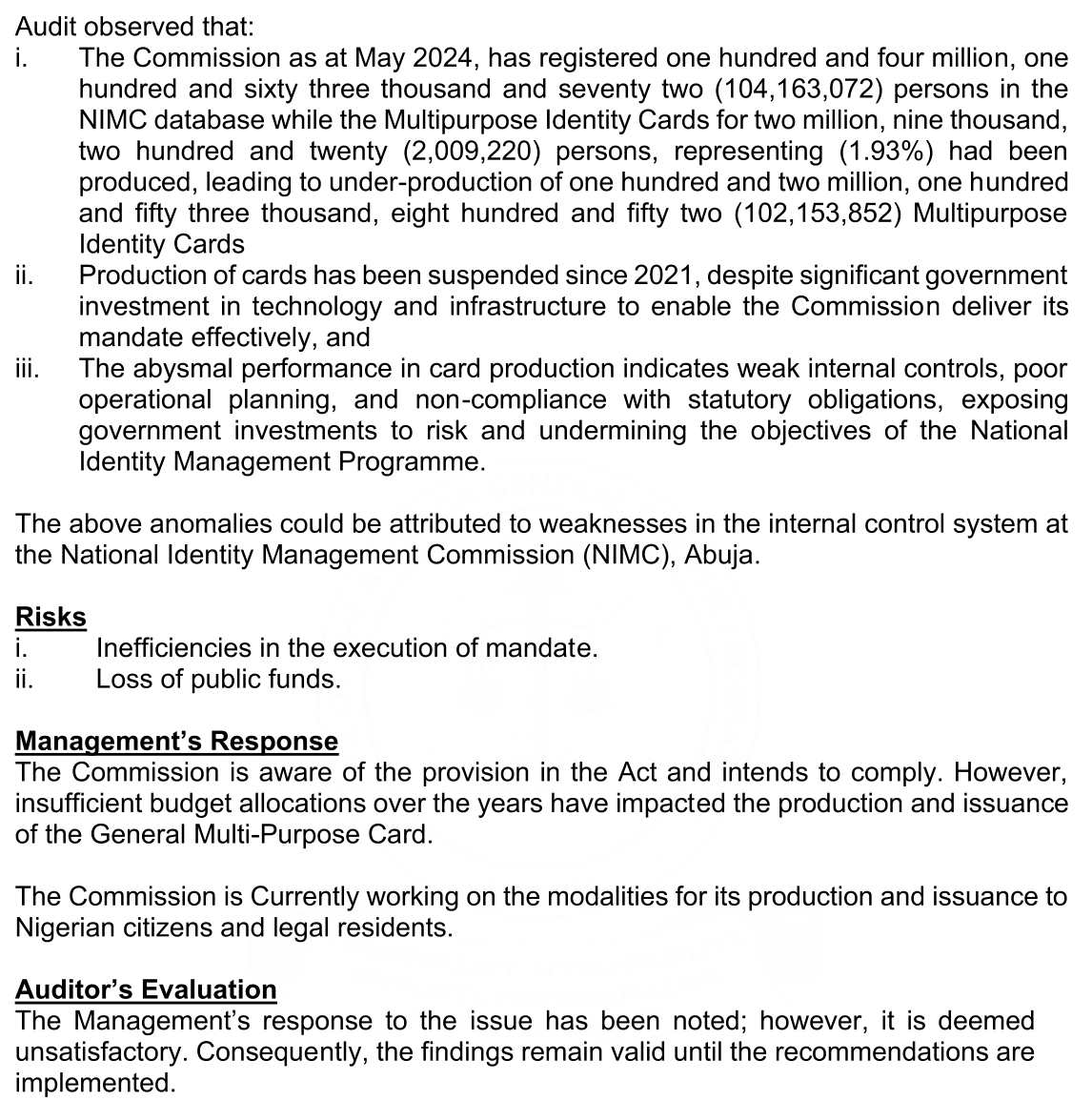 Auditor-General's report, page 637: as at May 2024 the Commission had registered 104,163,072 persons and produced Multipurpose Identity Cards for 2,009,220 (1.93%), under-production of 102,153,852; production of cards suspended since 2021; management response citing insufficient budget allocations; auditor's evaluation: unsatisfactory